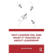 Why Leaders Fail and What It Teaches Us about Leadership