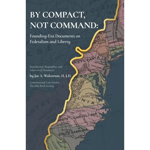 By Compact, Not Command: Founding-Era Documents on Federalism and Liberty