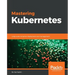 Mastering Kubernetes: Large scale container deployment and management