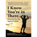 I Know You're in There: Winning Our War Against Autism