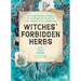 Witches' Forbidden Herbs: A Practical Guide to Infamous Plants for Magic and Medicine