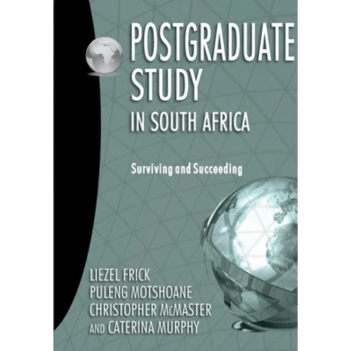 Postgraduate Study in South Africa: Surviving and Succeeding