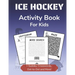Ice Hockey Activity Book for Kids: Cryptogram, Mazes, Word Search, Sudoku, Crossword and Kakuro Activity Book for Kids 2nd Grade and Over
