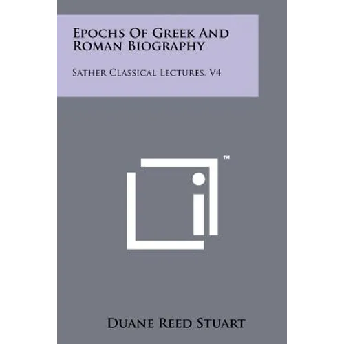 Epochs of Greek and Roman Biography: Sather Classical Lectures, V4
