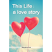 This Life: a love story