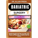 Bariatric Surgery Meal Plan: Comprehensive Guide Unlocking The Secrets To Post-Bariatric Surgery Success, Nourishing Meal Plans, Recipes And Practi