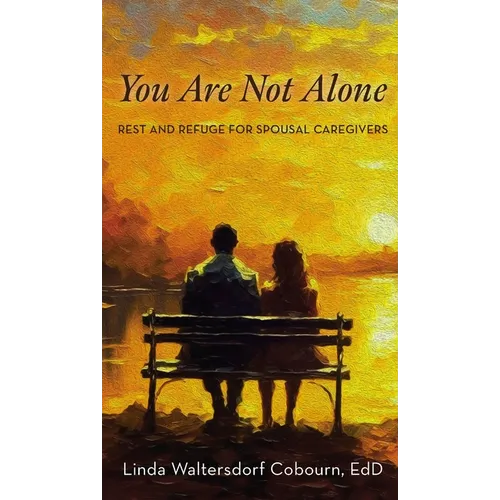You Are Not Alone: Rest and Refuge for Spousal Caregivers