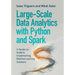 Large-Scale Data Analytics with Python and Spark: A Hands-On Guide to Implementing Machine Learning Solutions