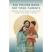 A Prayer Book for Tired Parents: Practical Ways to Grow in Love of God and Get Your Family to Heaven