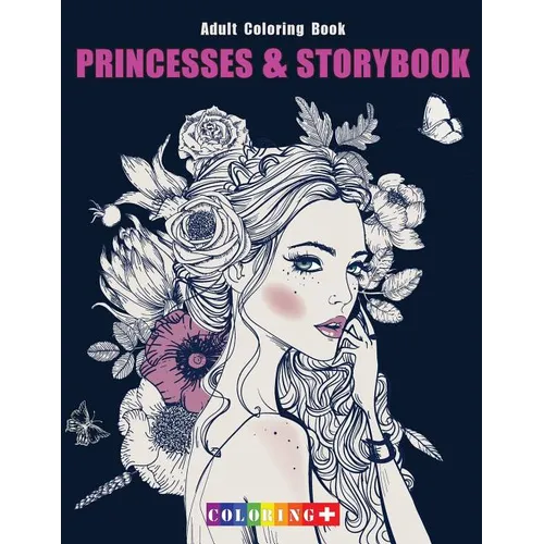 Princesses & Storybook Adult Coloring Book: Coloring Book with Fun, Stress Relief & Mindful Meditation and Relaxing Patterns Coloring Pages