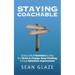 Staying Coachable: A Story With 4 Questions to Help You Thrive in Change, Keep Climbing, and Enjoy Relentless Improvement