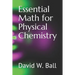 Essential Math for Physical Chemistry