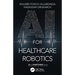 AI for Healthcare Robotics