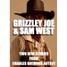 Grizzley Joe and Sam West