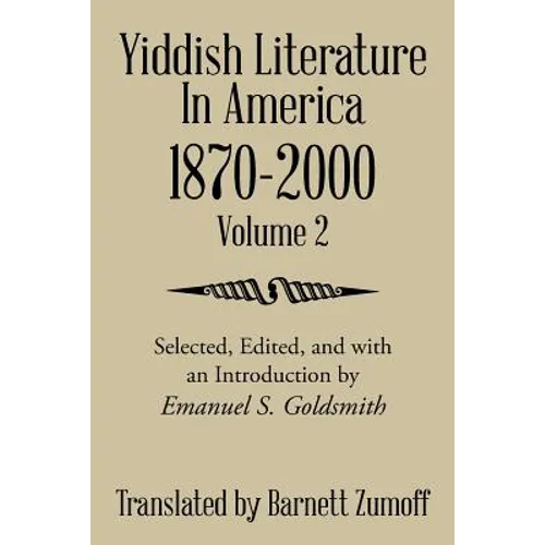 Yiddish Literature In America 1870-2000: Volume 2