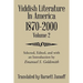 Yiddish Literature In America 1870-2000: Volume 2