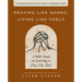 Praying Like Monks, Living Like Fools Bible Study Guide Plus Streaming Video: A Bible Study on Learning to Pray Like Jesus