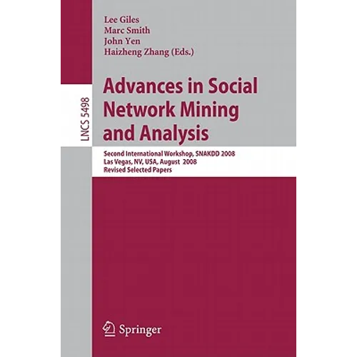 Advances in Social Network Mining and Analysis: Second International Workshop, Snakdd 2008, Las Vegas, Nv, Usa, August 24-27, 2008. Revised Selected P