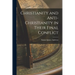 Christianity and Anti-Christianity in Their Final Conflict