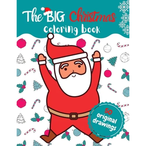 The BIG Christmas coloring book: Best Christmas coloring book with original and seasonal drawings to keep kids happy
