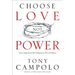 Choose Love Not Power: How to Right the World's Wrongs from a Place of Weakness