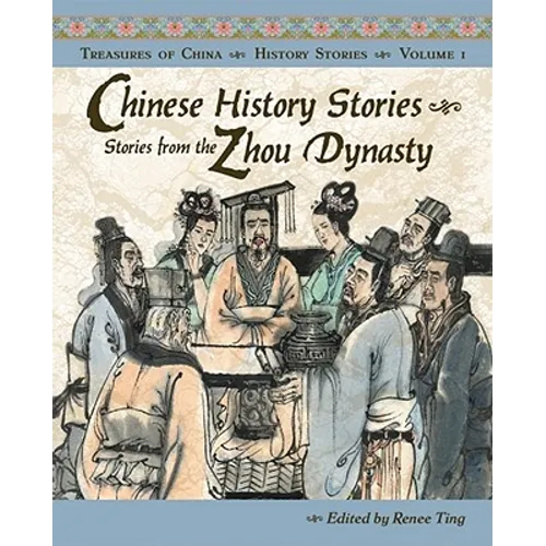 Chinese History Stories: Stories from the Zhou Dynasty, 1122-221 BC