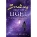 Breathing Into the Light: One Woman's Journey Embracing the Sacredness of All Life