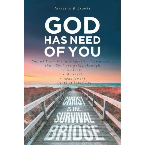 GOD Has Need of You: You will survive that horrific circumstance that 'You' are going through