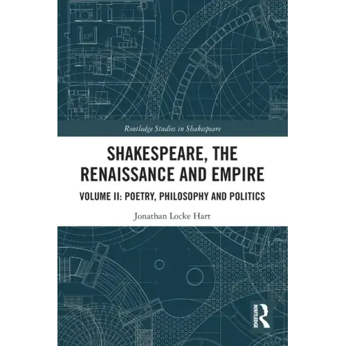 Shakespeare, the Renaissance and Empire: Volume II: Poetry, Philosophy and Politics