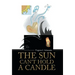 The Sun Can't Hold a Candle