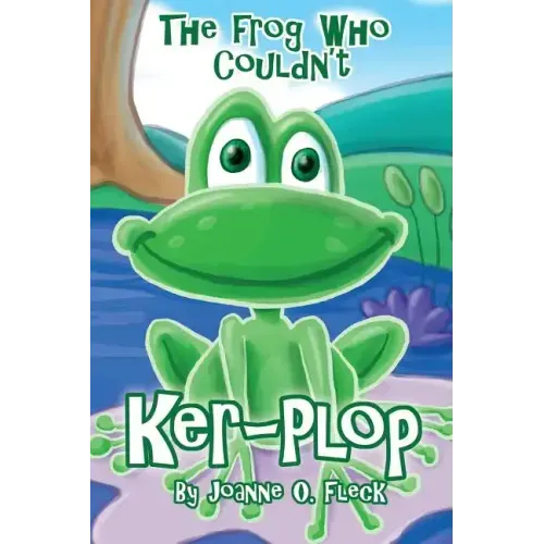 The Frog Who Couldn't Ker-Plop