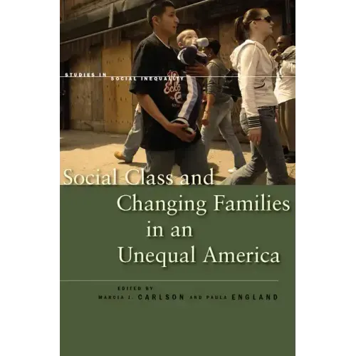 Social Class and Changing Families in an Unequal America
