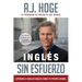 Inglés Sin Esfuerzo: Aprende A Hablar Inglés Como Nativo Del Idioma
