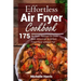 Effortless Air Fryer Cookbook: 175 Air Fryer Recipes to Cook Best American and B