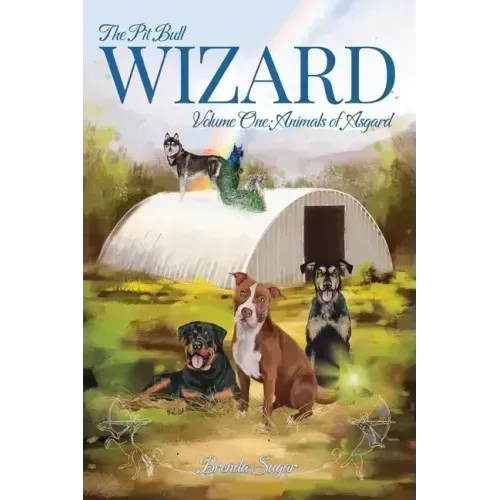 The Pit Bull Wizard: Volume One: Animals of Asgard