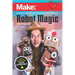 Robot Magic: Beginner Robotics for the Maker and Magician