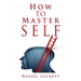 How to Master Self