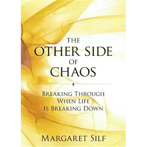 The Other Side of Chaos: Breaking Through When Life Is Breaking Down