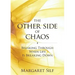 The Other Side of Chaos: Breaking Through When Life Is Breaking Down