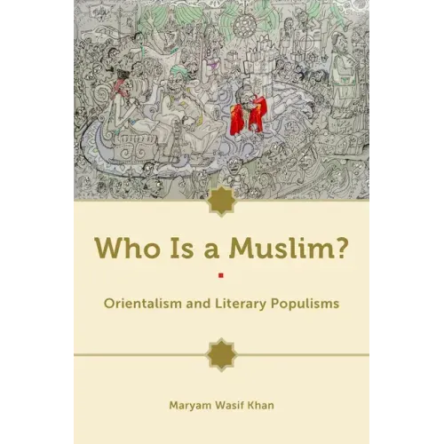 Who Is a Muslim?: Orientalism and Literary Populisms
