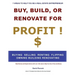 Buy, Build or Renovate For Profit