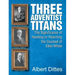 Three Adventist Titans: The Significance of Heeding or Rejecting the Counsel of Ellen White
