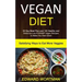 Vegan Diet: 30 Day Meal Plan and 100 Healthy and Delicious Low-Fodmap Vegan Recipes to Make You Feel Great (Satisfying Ways to Eat More Veggies)