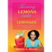 Turning Lemons Into Raspberry Lemonade: Making The Worst Experiences The Best Ever!