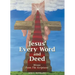 Jesus' Every Word and Deed: Woven from the Scriptures