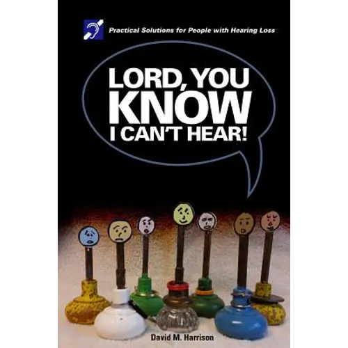 Lord you know I can't hear: Practical Solutions for People with Hearing Loss