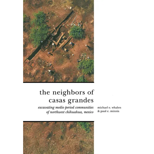 The Neighbors of Casas Grandes: Medio Period Communities of Northwestern Chihuahua
