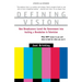 Defining Vision: How Broadcasters Lured the Government Into Inciting a Revolution in Television, Updated and Expanded