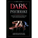Dark Psychology: Mastery Bundle: Secrets and Techniques of Manipulation, NLP, Body Language, Mind Control and How to Analyze and Read P