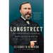 Longstreet: The Confederate General Who Defied the South